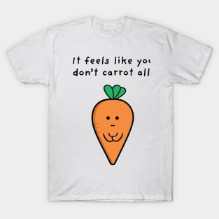 You Don't Carrot All T-Shirt